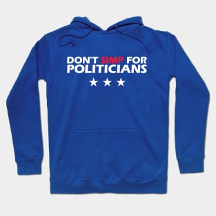 Don't Simp for Politicians Hoodie